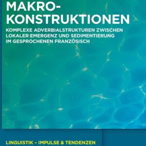 خرید و دانلود نسخه کامل کتاب Makrokonstruktionen: Komplexe Adverbialstrukturen zwischen lokaler Emergenz und Sedimentierung Im gesprochenen Französisch