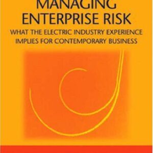خرید و دانلود نسخه کامل کتاب Managing Enterprise Risk: What the Electric Industry Experience Implies for Contemporary Business (Elsevier Global Energy Policy and Economics)