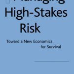 خرید و دانلود نسخه کامل کتاب Managing High-Stakes Risk: Toward a New Economics for Survival