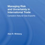 خرید و دانلود نسخه کامل کتاب Managing Risk and Uncertainty in International Trade: Canada’s Natural Gas Exports
