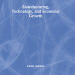 خرید و دانلود نسخه کامل کتاب Manufacturing, Technology, and Economic Growth
