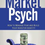 خرید و دانلود نسخه کامل کتاب MarketPsych: How to Manage Fear and Build Your Investor Identity (Wiley Finance)