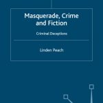 خرید و دانلود نسخه کامل کتاب Masquerade, Crime and Fiction: Criminal Deceptions (Crime Files)