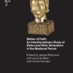 خرید و دانلود نسخه کامل کتاب Matter of Faith: An Interdisciplinary Study of Relics and Relic Veneration in the Medieval Period
