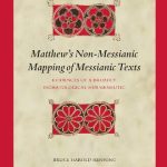 خرید و دانلود نسخه کامل کتاب Matthews Non-Messianic Mapping of Messianic Texts. Evidences of a Broadly Eschatological Hermeneutic