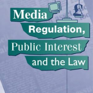 خرید و دانلود نسخه کامل کتاب Media Regulation, Public Interest and the Law (Second Edition)