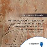 خرید و دانلود نسخه کامل کتاب Methodological Introduction to the Pannonian Early Christian Church History – Through the Last Fifty Years of Pannonia (374-456)