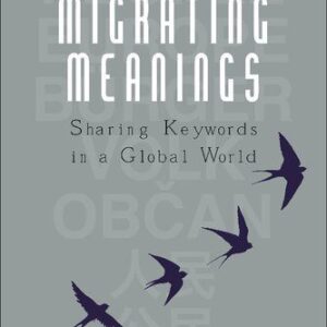 خرید و دانلود نسخه کامل کتاب Migrating Meanings : Sharing Keywords in a Global World: ‘Europe, the Citizen, the Individual, the People’