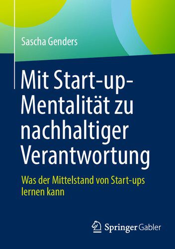 خرید و دانلود نسخه کامل کتاب Mit Start-up-Mentalität zu nachhaltiger Verantwortung: Was der Mittelstand von Start-ups lernen kann_68c7e74a092b7.jpeg خرید و دانلود نسخه کامل کتاب Mit Start-up-Mentalität zu nachhaltiger Verantwortung: Was der Mittelstand von Start-ups lernen kann