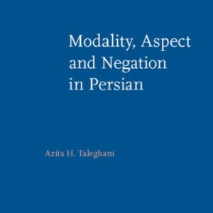 خرید و دانلود نسخه کامل کتاب Modality, Aspect and Negation in Persian (Linguistik Aktuell   Linguistics Today, Volume 128)