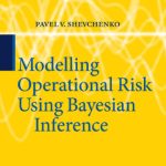 خرید و دانلود نسخه کامل کتاب Modelling Operational Risk Using Bayesian Inference