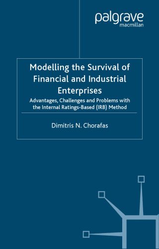 خرید و دانلود نسخه کامل کتاب Modelling the Survival of Financial and Industrial Enterprises: Advantages, Challenges and Problems with the Internal-Ratings Base (IRB)_68c915b59ad1f.jpeg خرید و دانلود نسخه کامل کتاب Modelling the Survival of Financial and Industrial Enterprises: Advantages, Challenges and Problems with the Internal-Ratings Base (IRB)