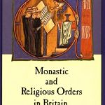 خرید و دانلود نسخه کامل کتاب Monastic and Religious Orders in Britain 1000-1300