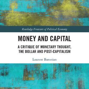 خرید و دانلود نسخه کامل کتاب Money and Capital: A Critique of Monetary Thought, the Dollar and Post-Capitalism