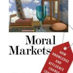خرید و دانلود نسخه کامل کتاب Moral Markets: How Knowledge and Affluence Change Consumers and Products