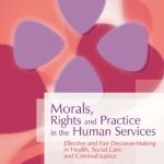 خرید و دانلود نسخه کامل کتاب Morals, Rights and Practice in the Human Services: Effective and Fair Decision-making in Health, Social Care and Criminal Justice