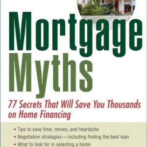 خرید و دانلود نسخه کامل کتاب Mortgage Myths: 77 Secrets That Will Save You Thousands on Home Financing