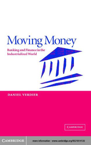 خرید و دانلود نسخه کامل کتاب Moving Money: Banking and Finance in the Industrialized World_68c9f554210f4.jpeg خرید و دانلود نسخه کامل کتاب Moving Money: Banking and Finance in the Industrialized World