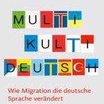 خرید و دانلود نسخه کامل کتاب Multi Kulti Deutsch: Wie Migration die deutsche Sprache verändert