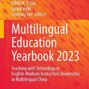خرید و دانلود نسخه کامل کتاب Multilingual Education Yearbook 2023 : Teaching with Technology in English-Medium Instruction Universities in Multilingual China