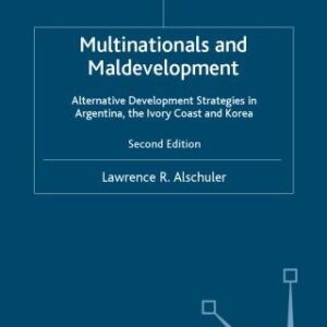 خرید و دانلود نسخه کامل کتاب Multinationals and Maldevelopment: Alternative Development Strategies in Argentina, the Ivory Coast and Korea