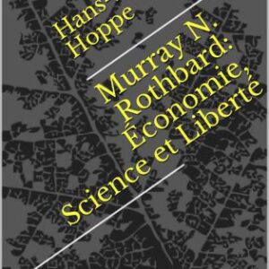 خرید و دانلود نسخه کامل کتاب Murray N. Rothbard : Science, Économie et Liberté