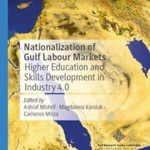 خرید و دانلود نسخه کامل کتاب Nationalization of Gulf Labour Markets: Higher Education and Skills Development in Industry 4.0