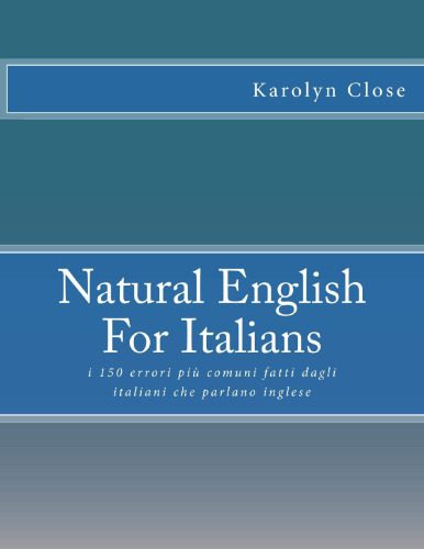 خرید و دانلود نسخه کامل کتاب Natural English For Italians: i 150 errori più comuni fatti dagli italiani che parlano inglese_68befc8a664e1.jpeg خرید و دانلود نسخه کامل کتاب Natural English For Italians: i 150 errori più comuni fatti dagli italiani che parlano inglese