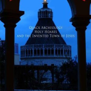 خرید و دانلود نسخه کامل کتاب NazarethGate: Quack Archeology, Holy Hoaxes, and the Invented Town of Jesus