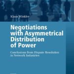 خرید و دانلود نسخه کامل کتاب Negotiations with Asymmetrical Distribution of Power: Conclusions from Dispute Resolution in Network Industries (Contributions to Economics)