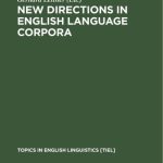 خرید و دانلود نسخه کامل کتاب New Directions in English Language Corpora: Methodology, Results, Software Developments
