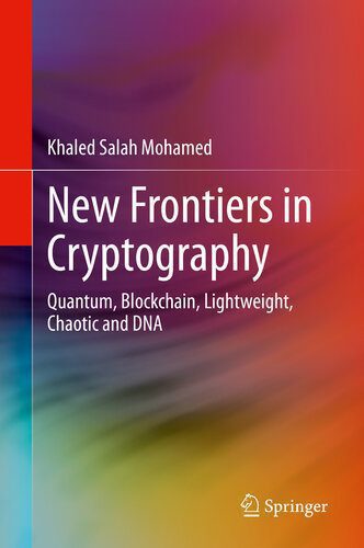 خرید و دانلود نسخه کامل کتاب New Frontiers in Cryptography: Quantum, Blockchain, Lightweight, Chaotic and DNA_68c677bd1ef62.jpeg خرید و دانلود نسخه کامل کتاب New Frontiers in Cryptography: Quantum, Blockchain, Lightweight, Chaotic and DNA