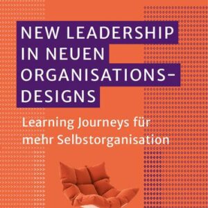 خرید و دانلود نسخه کامل کتاب New Leadership in neuen Organisationsdesigns: Learning Journeys für mehr Selbstorganisation