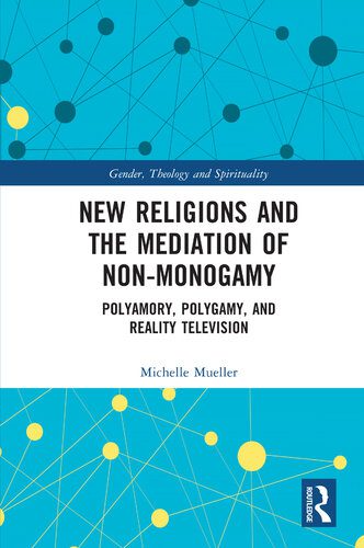خرید و دانلود نسخه کامل کتاب New Religions and the Mediation of Non-Monogamy: Polyamory, Polygamy, and Reality Television_68ce40b5f0d2f.jpeg خرید و دانلود نسخه کامل کتاب New Religions and the Mediation of Non-Monogamy: Polyamory, Polygamy, and Reality Television