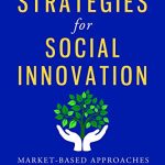 خرید و دانلود نسخه کامل کتاب New Strategies for Social Innovation: Market-Based Approaches for Assisting the Poor
