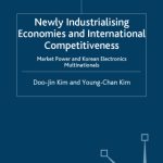 خرید و دانلود نسخه کامل کتاب Newly Industrialising Economies and International Competitiveness: Market Power and Korean Electronics Multinationals