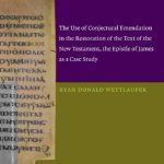 خرید و دانلود نسخه کامل کتاب No Longer Written: The Use of Conjectural Emendation in the Restoration of the Text of the New Testament, the Epistle of James as a Case Study