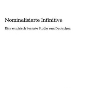 خرید و دانلود نسخه کامل کتاب Nominalisierte Infinitive: Eine empirisch basierte Studie zum Deutschen