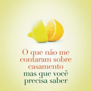 خرید و دانلود نسخه کامل کتاب O que não me contaram sobre o casamento: mas que você precisa saber