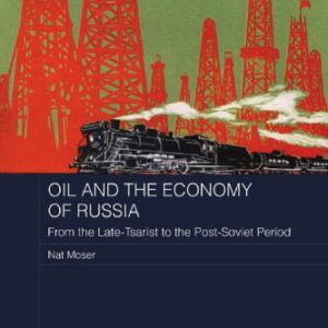 خرید و دانلود نسخه کامل کتاب Oil and the Economy of Russia: From the Late-Tsarist to the Post-Soviet Period
