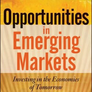 خرید و دانلود نسخه کامل کتاب Opportunities in Emerging Markets: Investing in the Economies of Tomorrow