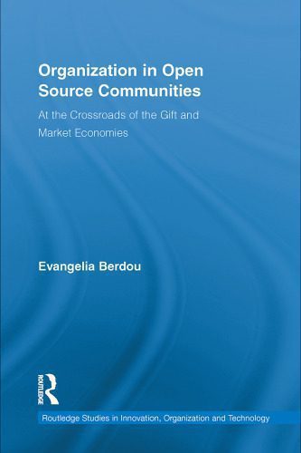 خرید و دانلود نسخه کامل کتاب Organization in Open Source Communities: At the Crossroads of the Gift and Market Economies (Routledge Studies in Innovations, Organization and Technology)_68c8bbea7c327.jpeg خرید و دانلود نسخه کامل کتاب Organization in Open Source Communities: At the Crossroads of the Gift and Market Economies (Routledge Studies in Innovations, Organization and Technology)