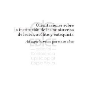 خرید و دانلود نسخه کامل کتاب Orientaciones sobre la institución de los ministerios de lector, acólito y catequista: Ad experimentum por cinco años