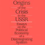 خرید و دانلود نسخه کامل کتاب Origins of the Crisis in the USSR: Essays on the Political Economy of a Disintegrating System