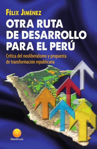 خرید و دانلود نسخه کامل کتاب Otra ruta de desarrollo para el Perú: crítica del neoliberalismo y propuesta de transformación republicana_68c8c3e0aaafe.jpeg خرید و دانلود نسخه کامل کتاب Otra ruta de desarrollo para el Perú: crítica del neoliberalismo y propuesta de transformación republicana