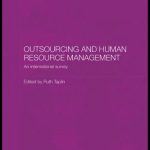 خرید و دانلود نسخه کامل کتاب Outsourcing and Human Resource Management: An International Survey (Routledge Studies in the Growth Economies of Asia)