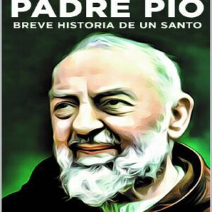 خرید و دانلود نسخه کامل کتاب Padre Pío: Breve historia de un santo