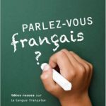 خرید و دانلود نسخه کامل کتاب Parlez-vous français ? : Idées reçues sur la langue française