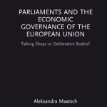 خرید و دانلود نسخه کامل کتاب Parliaments and the Economic Governance of the European Union: Talking Shops or Deliberative Bodies?