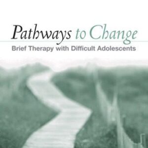 خرید و دانلود نسخه کامل کتاب Pathways to Change, Second Edition: Brief Therapy with Difficult Adolescents